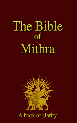 The Bible of Mithra: A Book of Clarity (Paperback)