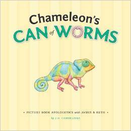 Chameleon's Can of Worms: Picture Book Apologetics with James and Ruth