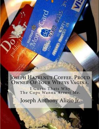 Joseph Hazelnut Coffee. Proud Owner Of Your Wifeys Vagina. (Kindle Edition)