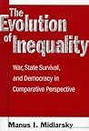 The Evolution of Inequality: War, State Survival, and Democracy in Comparative Perspective The Evolution of Inequality: War, State Survival, and Democracy in Comparative Perspective
