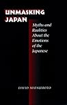 Unmasking Japan: Myths and Realities About the Emotions of the Japanese
