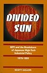 Divided Sun: Miti and the Breakdown of Japanese High-Tech Industrial Policy, 1975-1993 (I S I S STUDIES IN INTERNATIONAL POLICY)