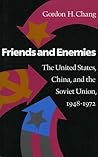 Friends and Enemies: The United States, China, and the Soviet Union, 1948-1972 (Stanford Series in Philosophy)