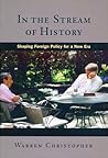 In the Stream of History: Shaping Foreign Policy for a New Era In the Stream of History: Shaping Foreign Policy for a New Era