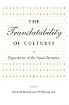 The Translatability of Cultures: Figurations of the Space Between (Irvine Studies in the Humanities) The Translatability of Cultures: Figurations of the Space Between (Irvine Studies in the Humanities)