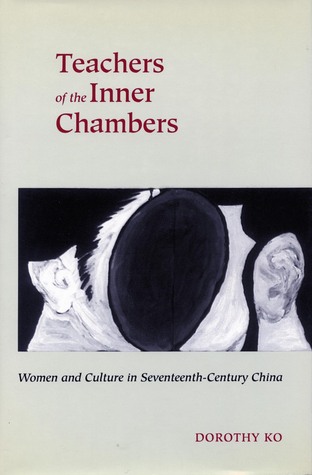 Teachers of the Inner Chambers: Women and Culture in Seventeenth-Century China (Paperback)