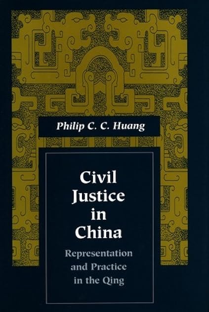Civil Justice in China: Representation and Practice in the Qing (Law, Society, and Culture in China)
