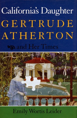 California's Daughter: Gertrude Atherton and Her Times