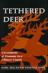 Tethered Deer: Government and Economy in a Chinese County