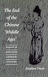 The End of the Chinese 'Middle Ages': Essays in Mid-Tang Literary Culture The End of the Chinese 'Middle Ages': Essays in Mid-Tang Literary Culture