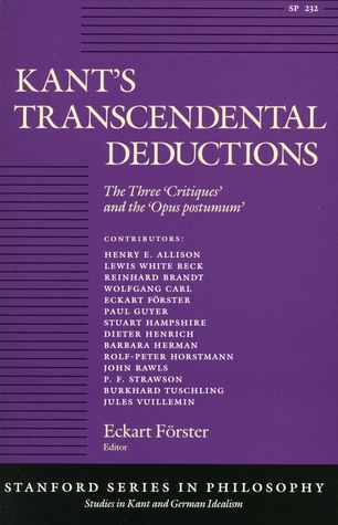 Kant's Transcendental Deductions: The Three Critiques and the Opus Postumum (Stanford Series in Philosophy)