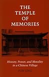 The Temple of Memories: History, Power, and Morality in a Chinese Village