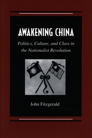 Awakening China: Politics, Culture, and Class in the Nationalist Revolution (Paperback)