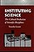 Instituting Science: The Cultural Production of Scientific Disciplines (Writing Science)