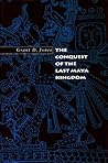 The Conquest of the Last Maya Kingdom