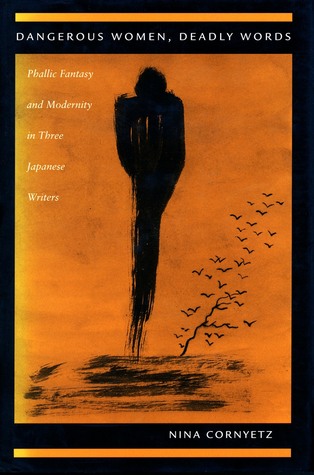 Portada de Dangerous Women, Deadly Words: Phallic Fantasy and Modernity in Three Japanese Writers, de Nina Cornyetz