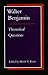 Walter Benjamin: Theoretical Questions