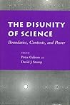 The Disunity of Science: Boundaries, Contexts, and Power (Writing Science) The Disunity of Science: Boundaries, Contexts, and Power (Writing Science)