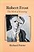 Robert Frost: The Work of Knowing