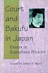 Court and Bakufu in Japan: Essays in Kamakura History