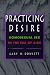 Practicing Desire: Homosexual Sex in the Era of AIDS