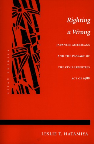 Righting a Wrong: Japanese Americans and the Passage of the Civil Liberties Act of 1988 (Asian America)