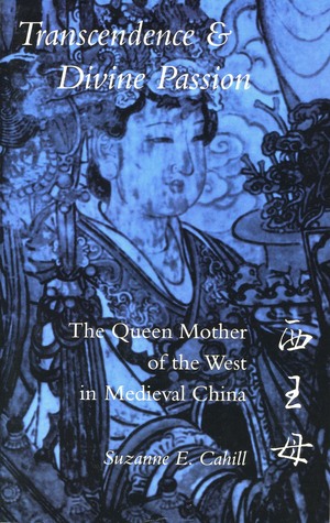 Transcendence and Divine Passion: The Queen Mother of the West in Medieval China (Paperback)