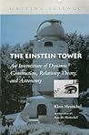 The Einstein Tower: An Intertexture of Dynamic Construction, Relativity Theory, and Astronomy (Writing Science) The Einstein Tower: An Intertexture of Dynamic Construction, Relativity Theory, and Astronomy (Writing Science)