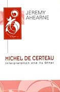 Michel de Certeau: Interpretation and Its Other