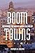 Boom Towns: Restoring the U...