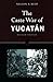 The Caste War of Yucatan