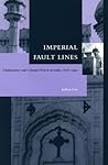 Imperial Fault Lines: Christianity and Colonial Power in India, 1818-1940 Imperial Fault Lines: Christianity and Colonial Power in India, 1818-1940