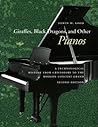 Giraffes, Black Dragons, and Other Pianos: A Technological History from Cristofori to the Modern Concert Grand