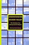 Understanding Silicon Valley: The Anatomy of an Entrepreneurial Region (Stanford Business Books (Paperback))