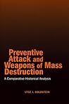 Preventive Attack and Weapons of Mass Destruction: A Comparative Historical Analysis