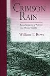Crimson Rain: Seven Centuries of Violence in a Chinese County