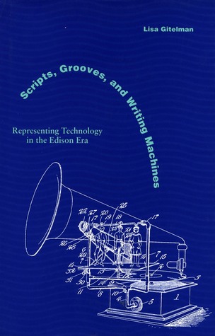 Scripts, Grooves, and Writing Machines: Representing Technology in the Edison Era (Paperback)