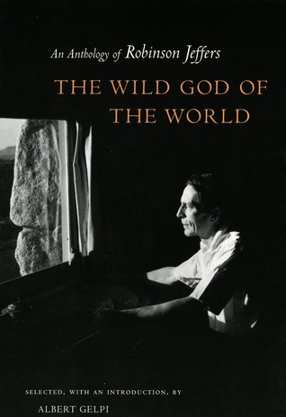 The Wild God of the World: An Anthology of Robinson Jeffers (Paperback)