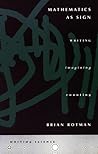 Mathematics as Sign: Writing, Imagining, Counting (Writing Science)