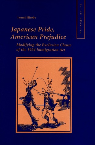 Japanese Pride, American Prejudice: Modifying the Exclusion Clause of the 1924 Immigration Act (Hardcover)