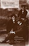 Sing, Stranger: A Century of American Yiddish Poetry―A Historical Anthology Sing, Stranger: A Century of American Yiddish Poetry―A Historical Anthology