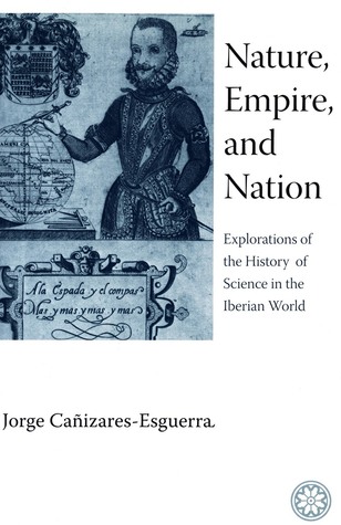 Nature, Empire, And Nation: Explorations of the History of Science in the Iberian World (Paperback)