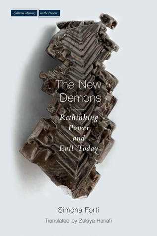 New Demons: Rethinking Power and Evil Today (Cultural Memory in the Present)
