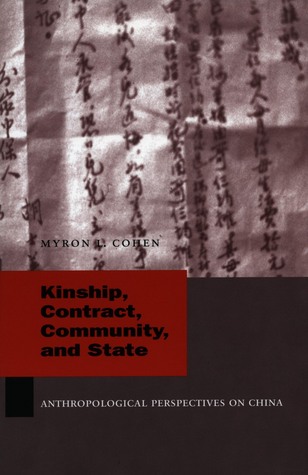 Kinship, Contract, Community, and State: Anthropological Perspectives on China (Studies of the Weatherhead East Asian Institute, Columbia University)