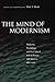 The Mind of Modernism: Medicine, Psychology, and the Cultural Arts in Europe and America, 1880-1940 (Cultural Sitings)