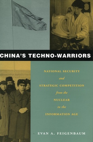 China's Techno-Warriors: National Security and Strategic Competition from the Nuclear to the Information Age (Hardcover)