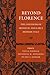 Beyond Florence by Paula Findlen