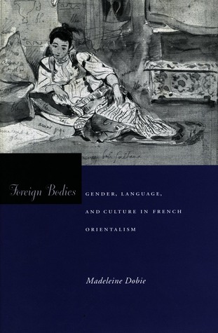 Foreign Bodies: Gender, Language, and Culture in French Orientalism (Paperback)