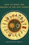 How to Write the History of the New World: Histories, Epistemologies, and Identities in the Eighteenth-Century Atlantic World (Cultural Sitings)
