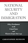 National Security and Immigration: Policy Development in the United States and Western Europe Since 1945 National Security and Immigration: Policy Development in the United States and Western Europe Since 1945